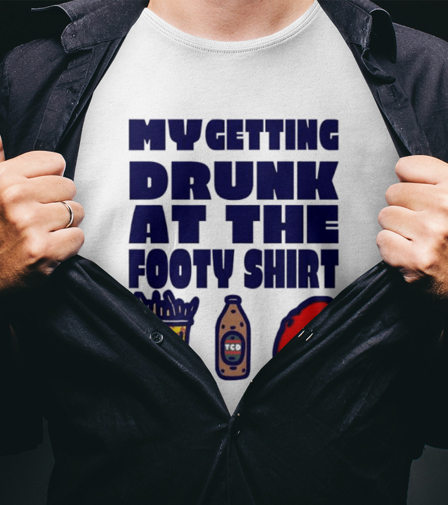 My Getting Drunk At The Footy With Chips And TCD T-Shirt
