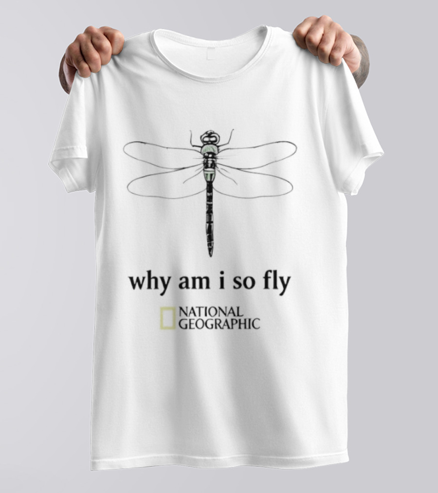 National Geographic Dragonfly Why Am I So Fly T-Shirt
