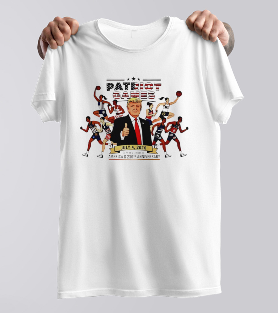 Patriot Games 2026 Trump July 4th Athletics America 250th Anniversary T-Shirt