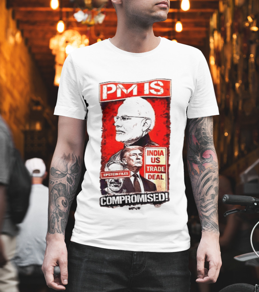 PM Is Compromised India US Trade Deal Epstein Files T-Shirt