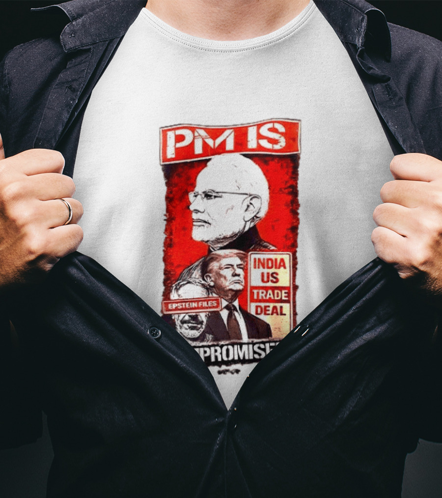 PM Is Compromised India US Trade Deal Epstein Files T-Shirt