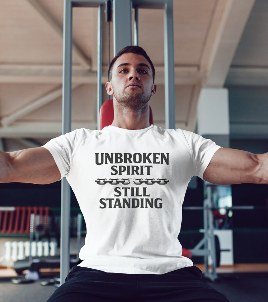 Unbroken Spirit Still Standing Broken Chain Empowerment T-Shirt