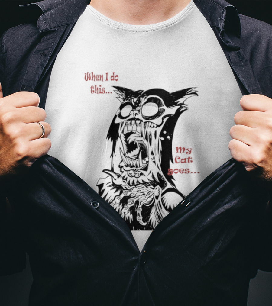 When I Do This My Cat Goes Zombie Cat Face Goes Wild T-Shirt