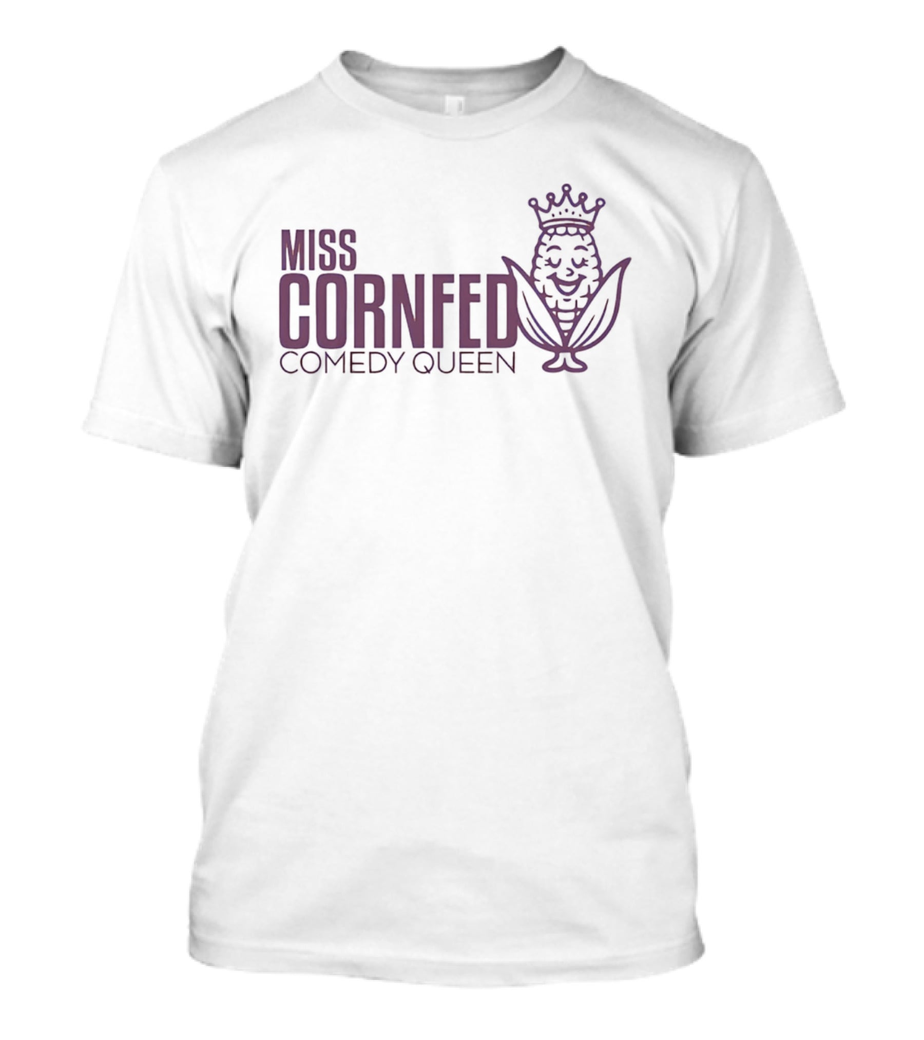 Miss Cornfed Comedy Queen Crowning Corn T-Shirt