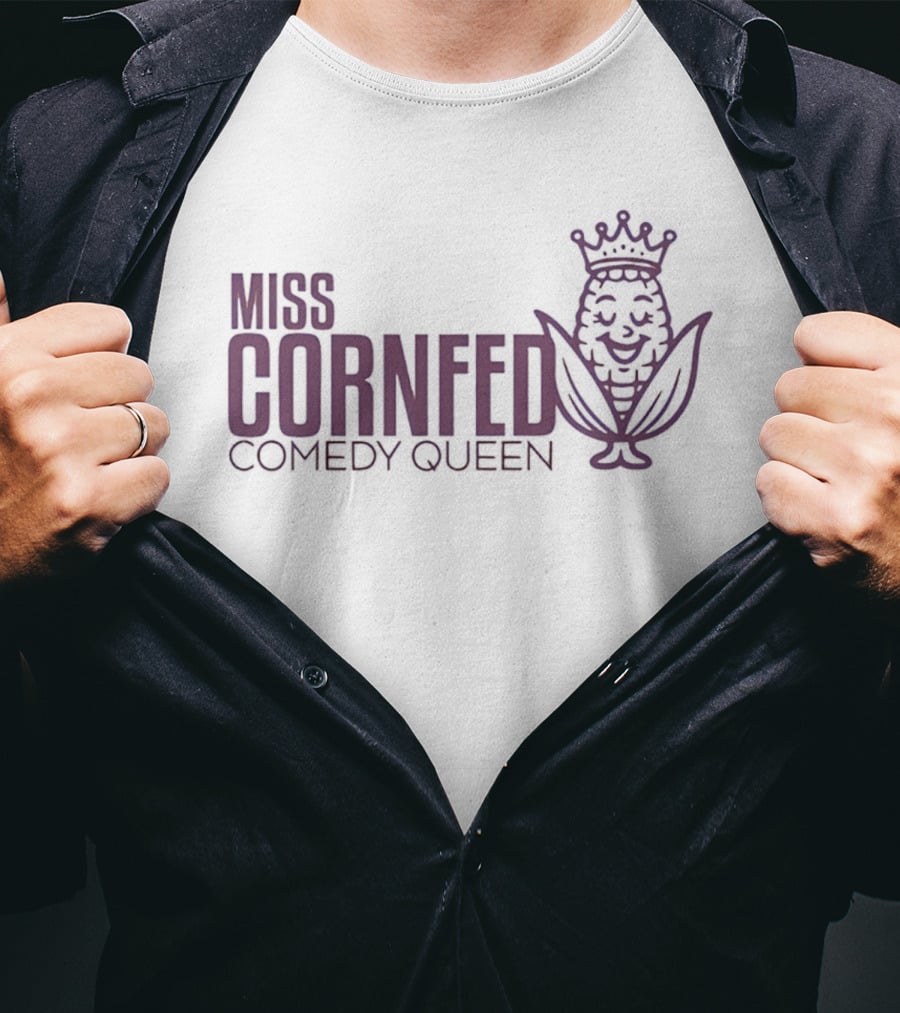 Miss Cornfed Comedy Queen Crowning Corn T-Shirt