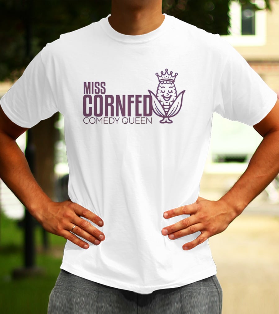 Miss Cornfed Comedy Queen Crowning Corn T-Shirt