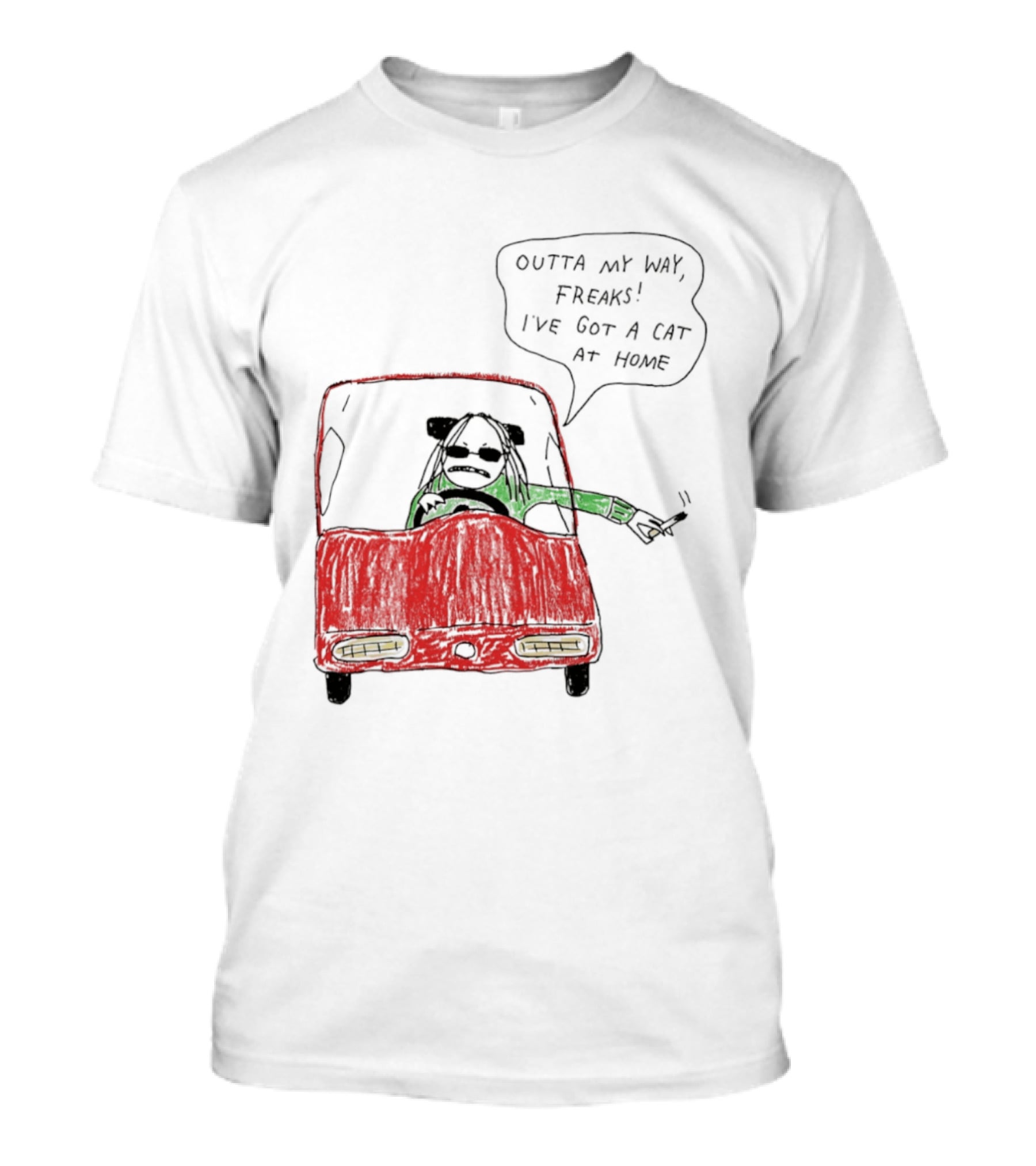 Outta My Way Freaks Car Illustration I've Got A Cat At Home T-Shirt