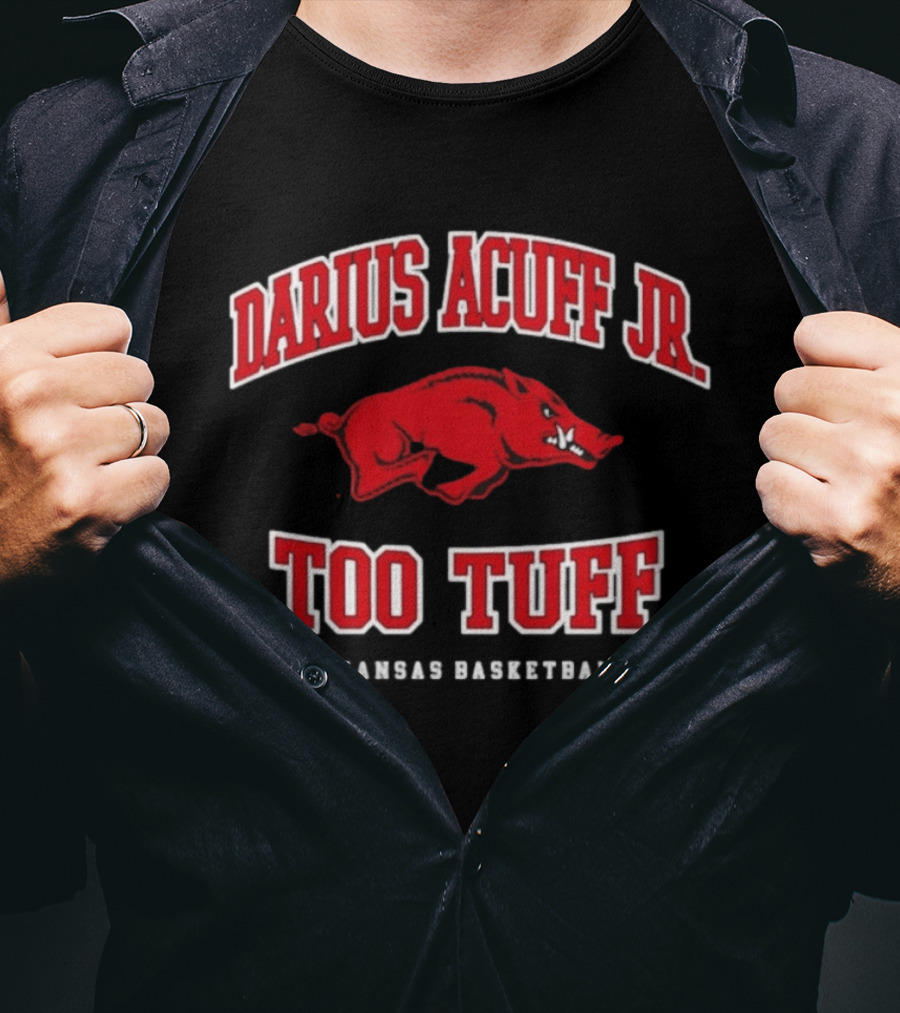 Darius Acuff Jr Too Tuff Arkansas Basketball Razorbacks T-Shirt