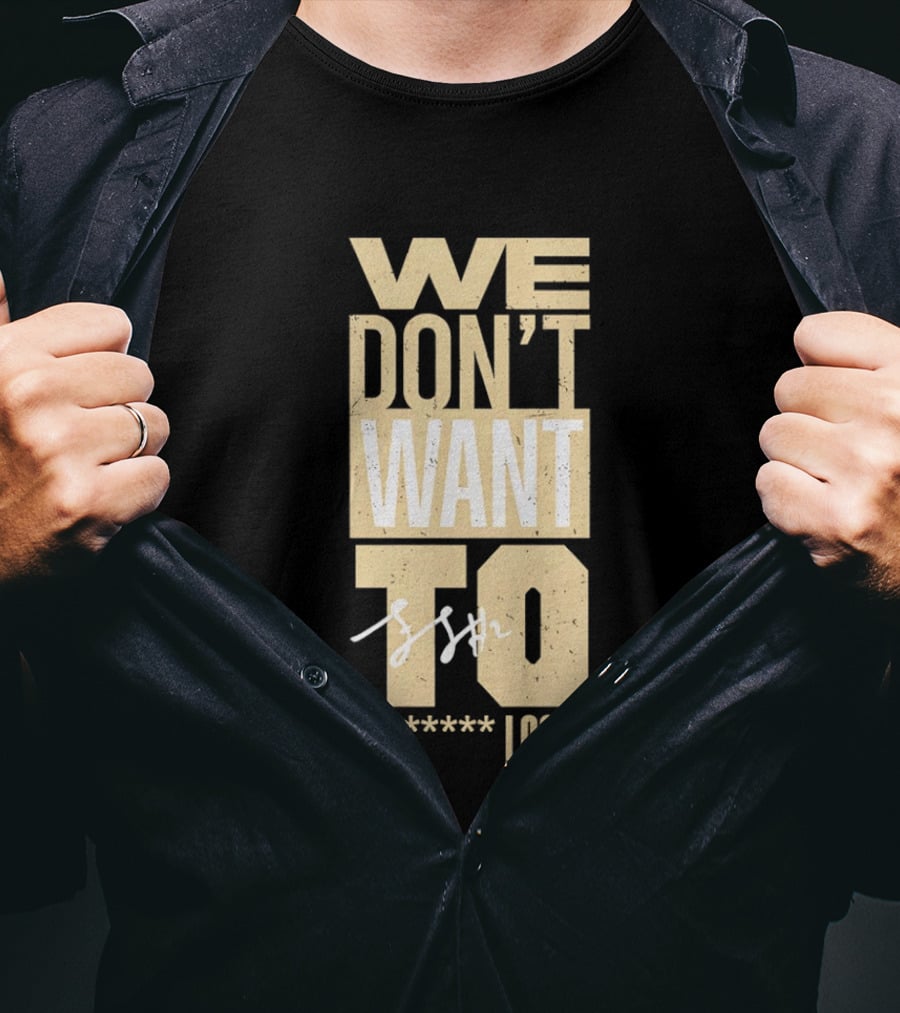 We Don't Want To Lose Purdue Fletcher Loyer Basketball T-Shirt