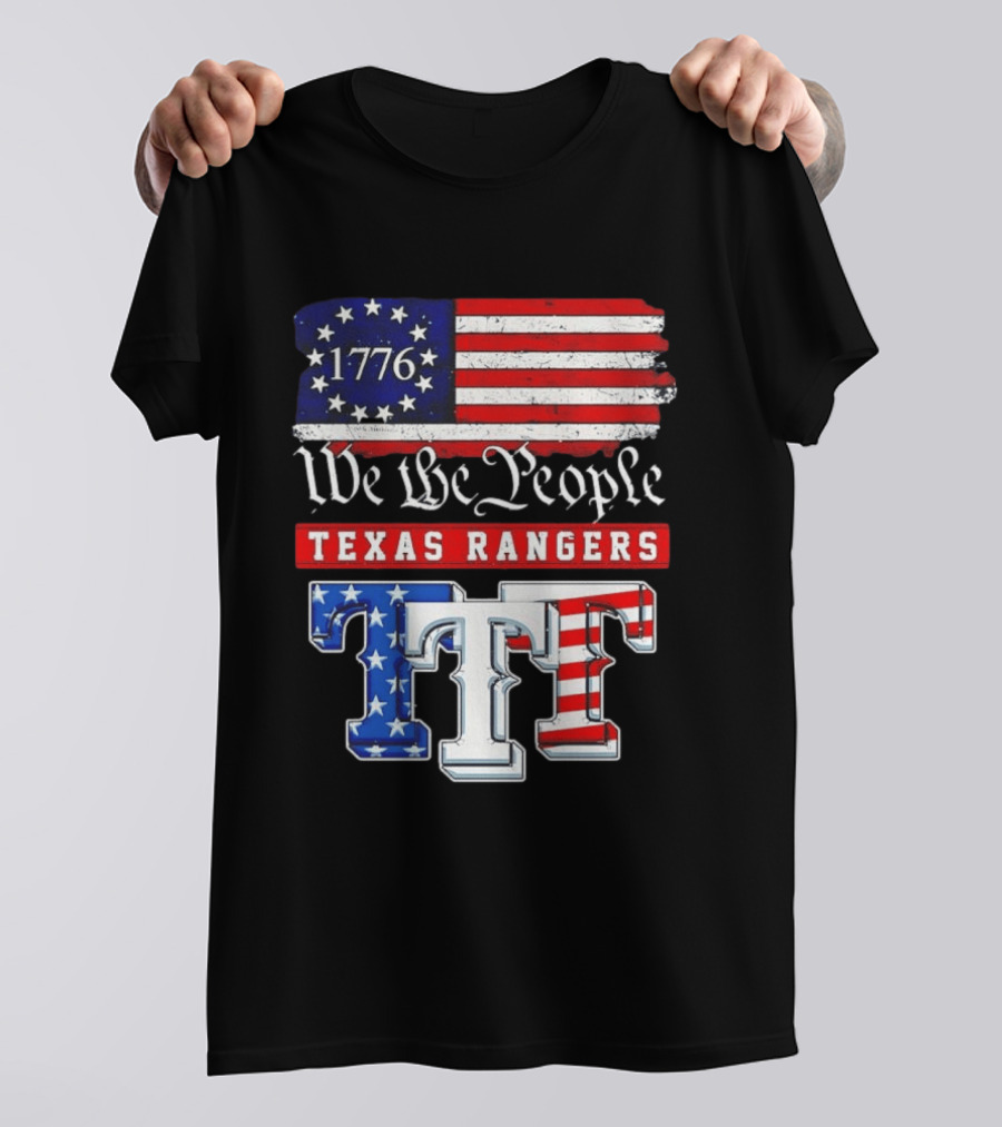 Texas Rangers We The People 1776 Anniversary Flag Stars And Stripes T-Shirt