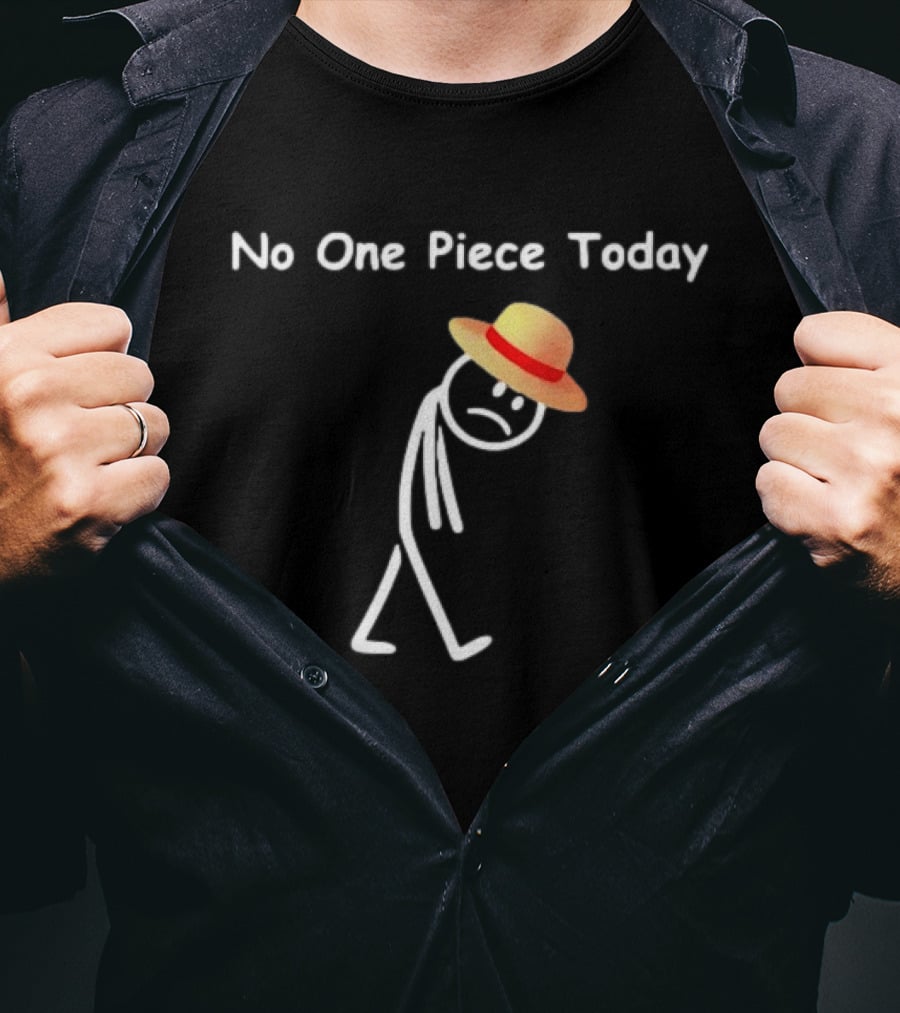 No One Piece Today Straw Hat Stick Figure T-Shirt