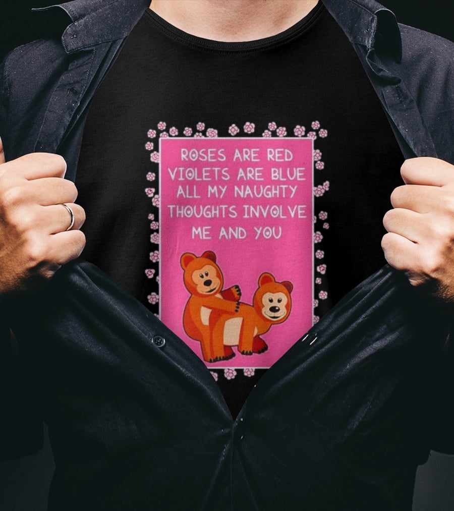Roses Are Red Violets Are Blue Naughty Thoughts With Cute Bears T-Shirt