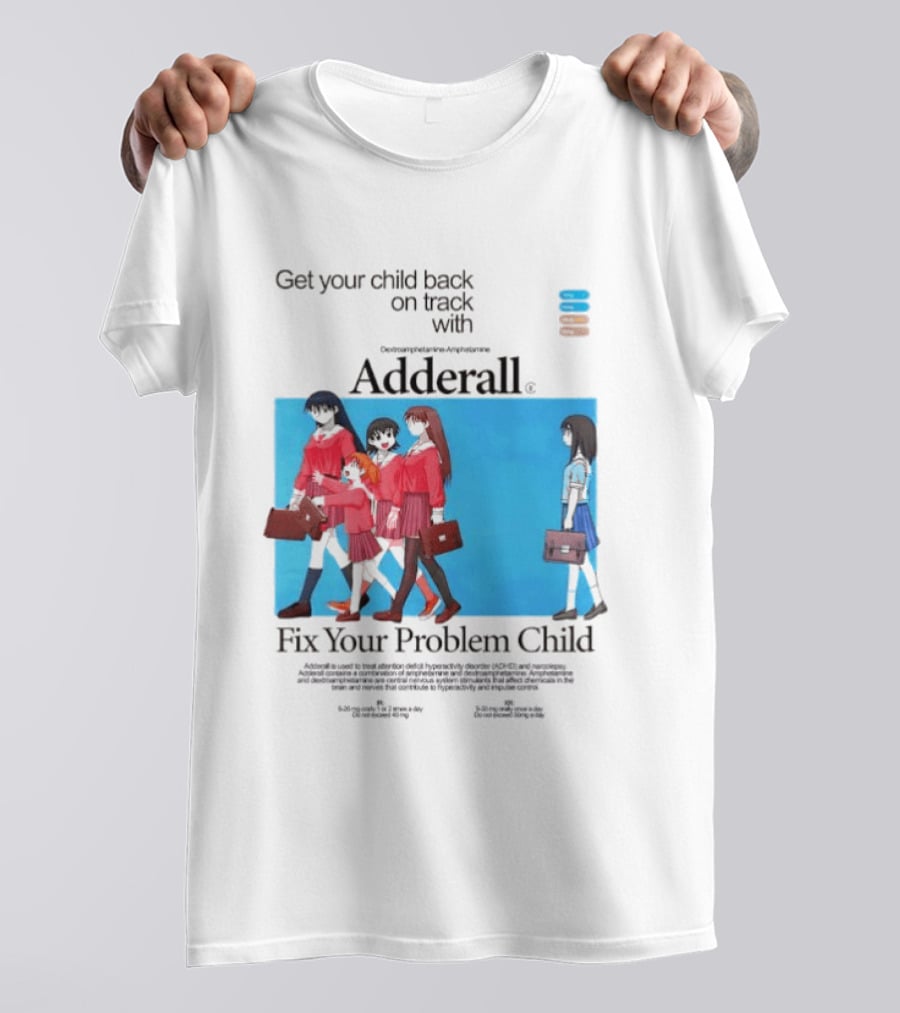 Adderall Fix Your Problem Child Get Your Child Back On Track T-Shirt