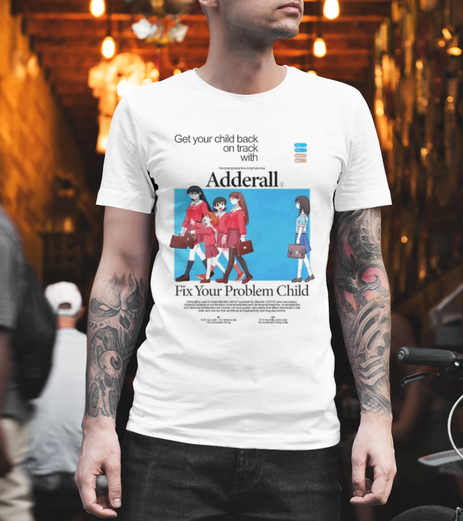 Adderall Fix Your Problem Child Get Your Child Back On Track T-Shirt