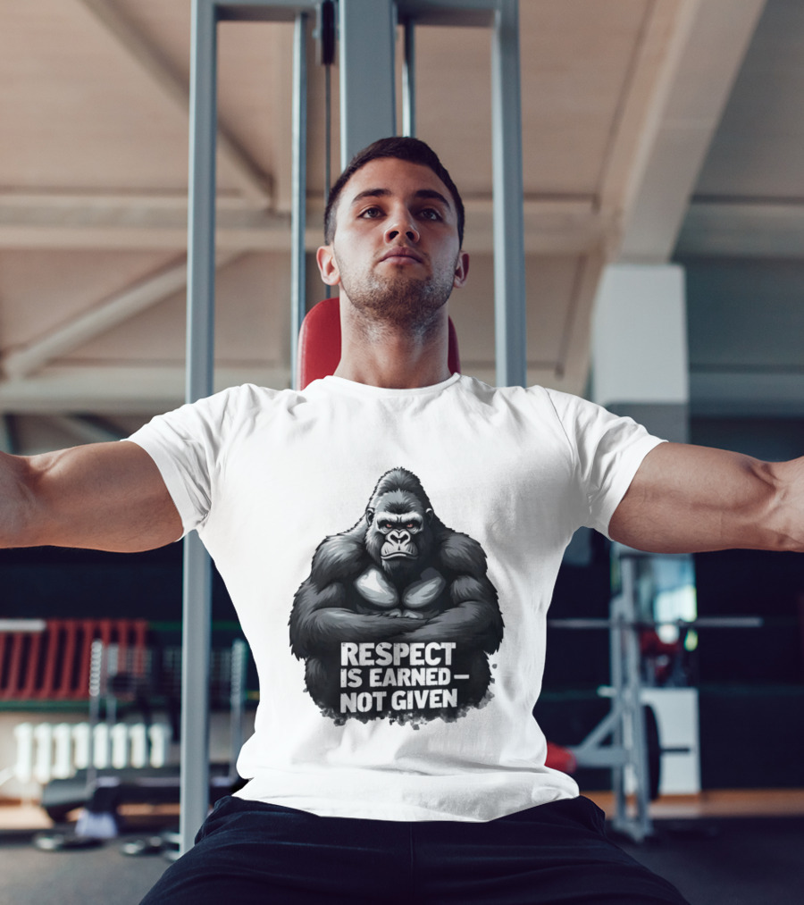 Gorilla Respect Is Earned Not Given T-Shirt