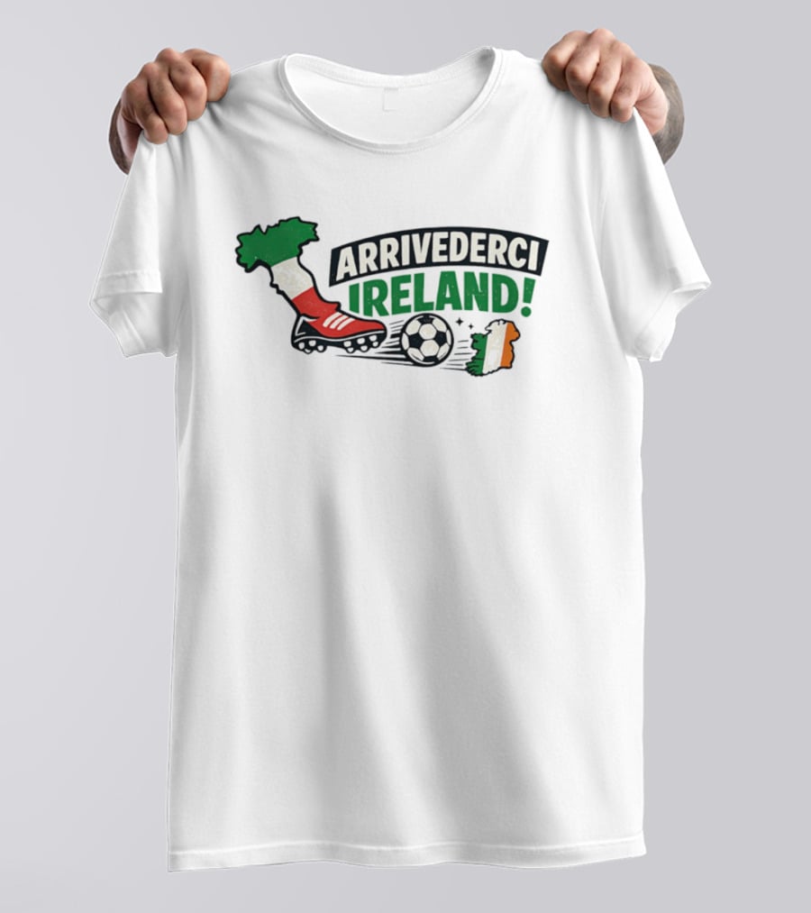 Arrivederci Ireland Soccer Boot Italy Map Soccer Ball Ireland Flag T-Shirt