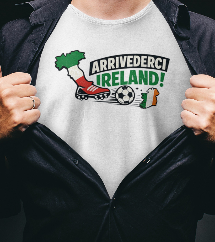 Arrivederci Ireland Soccer Boot Italy Map Soccer Ball Ireland Flag T-Shirt