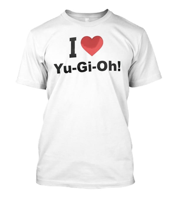I Love Yu Gi Oh Perfect Gift For Card Game Fans T-Shirt