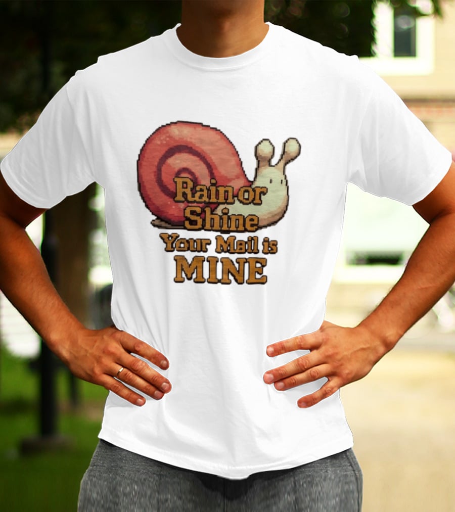 Rain Or Shine Your Mail Is Mine Snail Art Message T-Shirt
