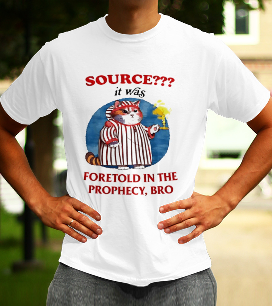 Source It Was Foretold In The Prophecy Bro Cat With Candle T-Shirt