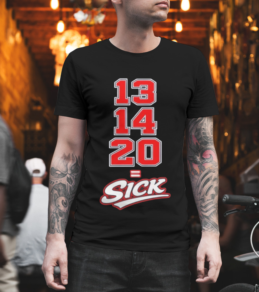 13 14 20 Equals Sick T-Shirt