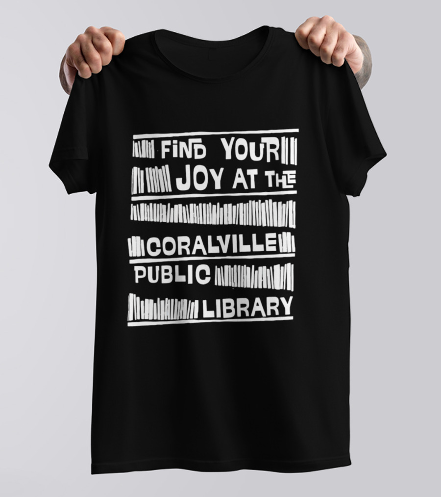 Coralville Public Library Find Your Joy At The Coralville Public Library T-Shirt