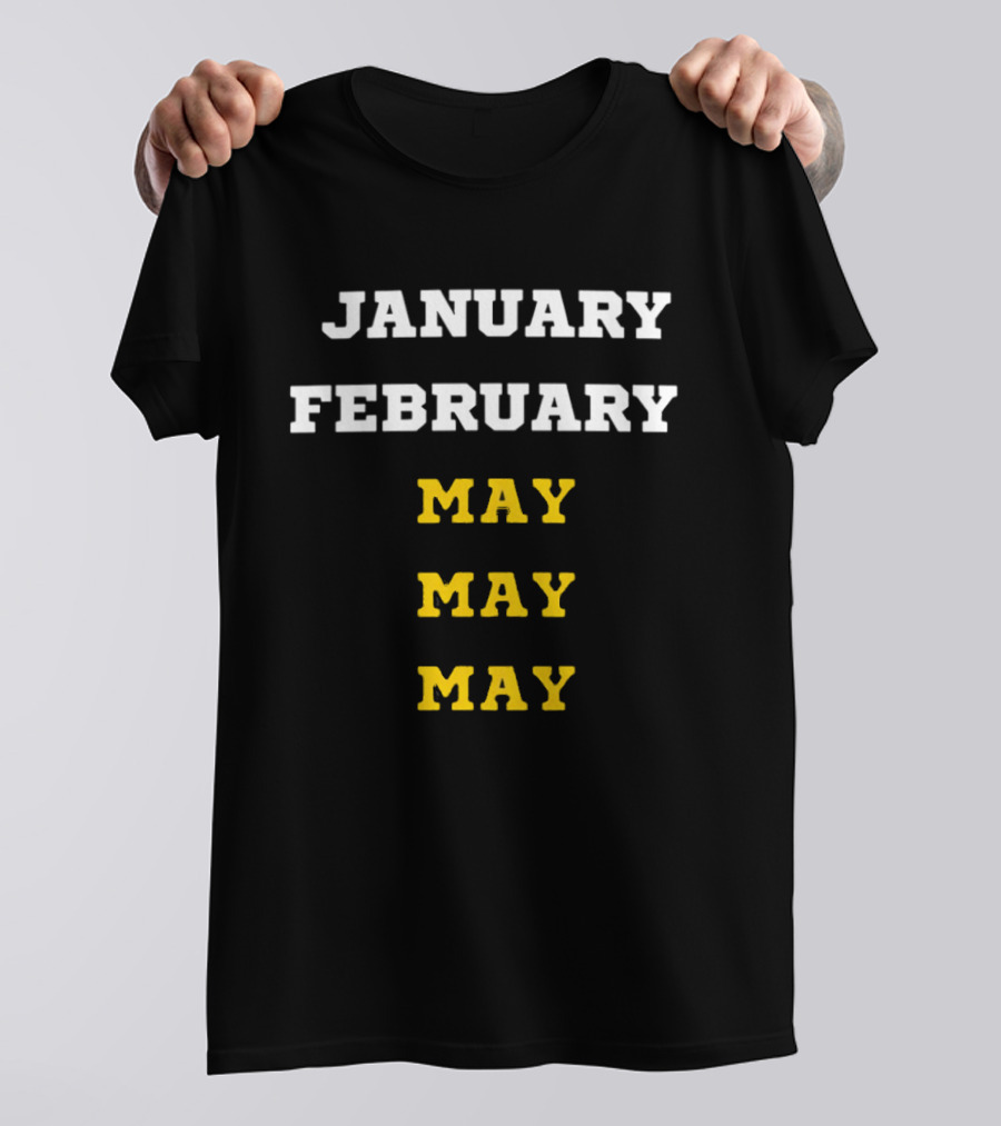 Michigan Wolverines January February May May May Basketball Season T-Shirt