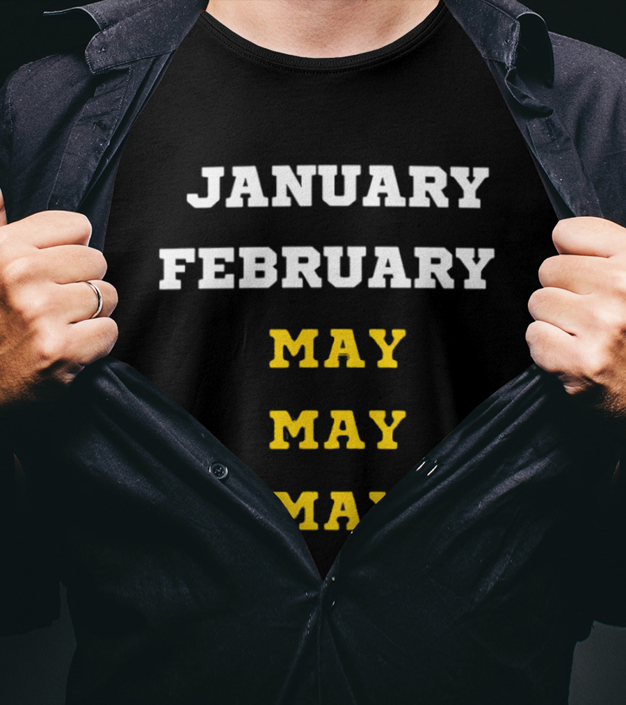 Michigan Wolverines January February May May May Basketball Season T-Shirt