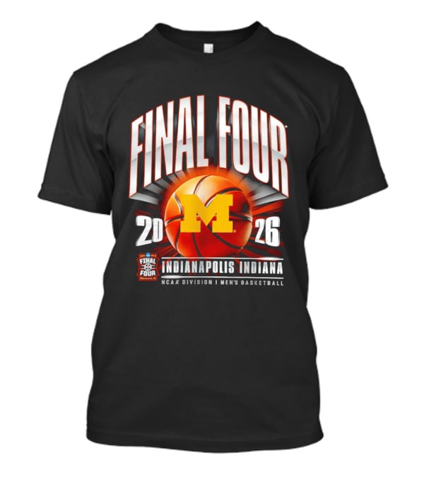 Final Four 2026 Michigan Wolverines NCAA Men's Basketball Indianapolis Indiana T-Shirt