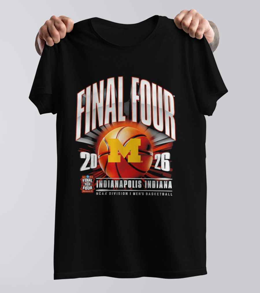 Final Four 2026 Michigan Wolverines NCAA Men's Basketball Indianapolis Indiana T-Shirt