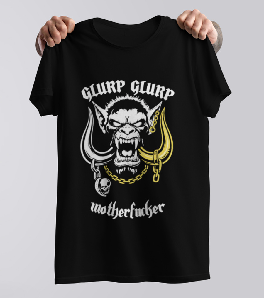 Glurp Glurp Mother Fucker Orc Chains Fantasy T-Shirt