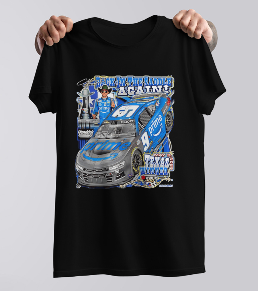 Back In The Saddle Again Chase Elliott 2026 Texas Winner Prime Car Wurth 400 May 31 T-Shirt