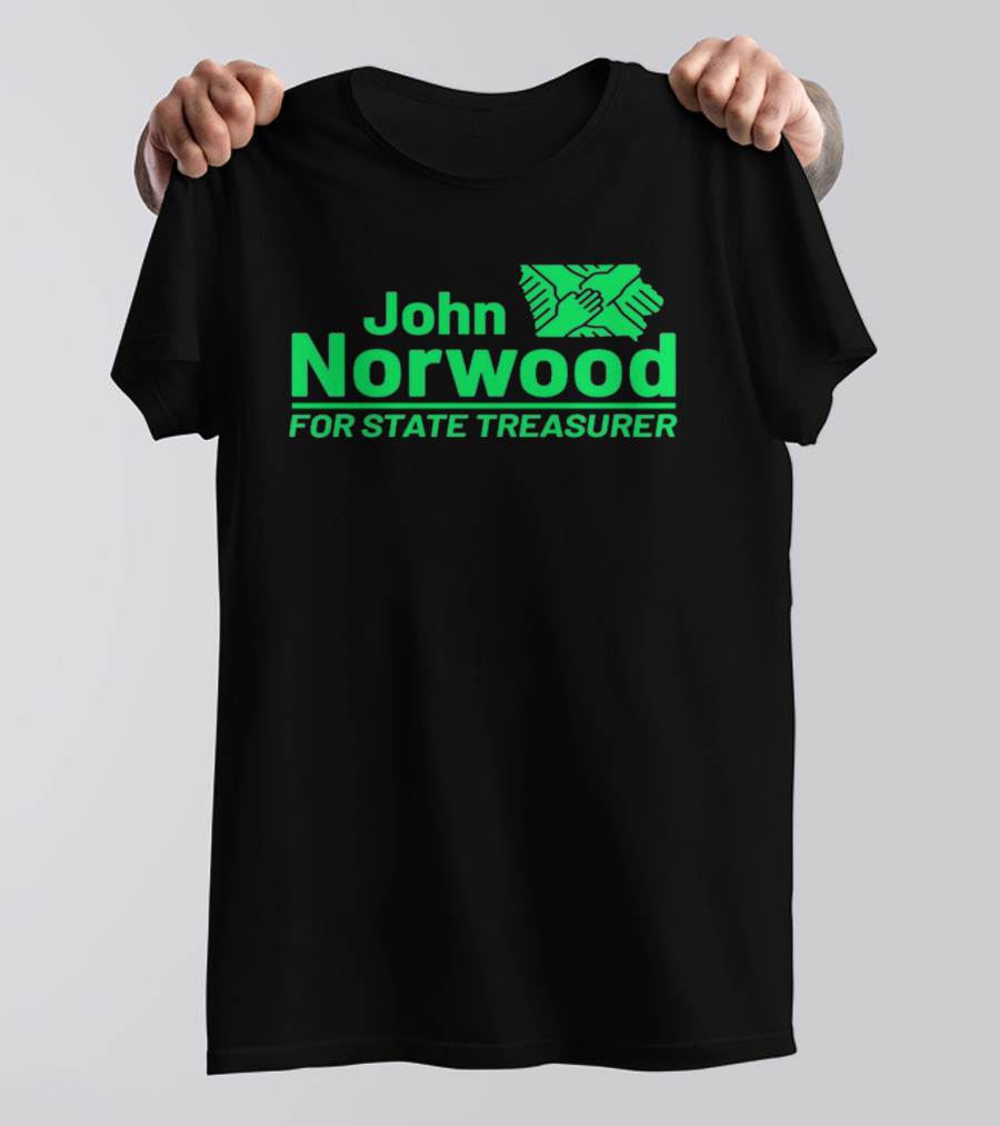 John Norwood For State Treasurer Green Hands United T-Shirt