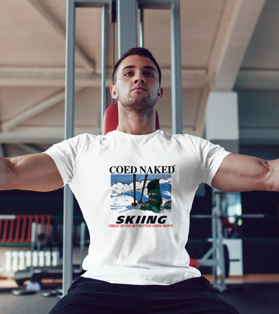 Coed Naked Skiing Great On Top Better Going Down T-Shirt