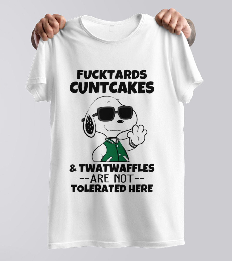 Fucktards Cuntcakes Twatwaffles Are Not Tolerated Here Snoopy Humor T-Shirt