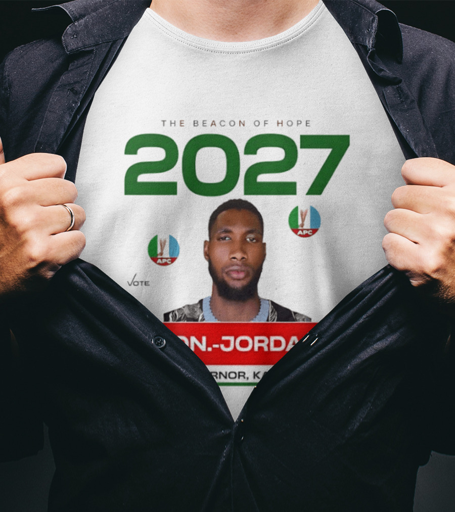 Hon Jordan The Beacon Of Hope 2027 APC Vote For Governor Kano State T-Shirt