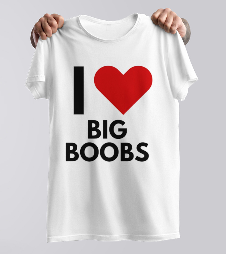 I Heart Big Boobs T-Shirt