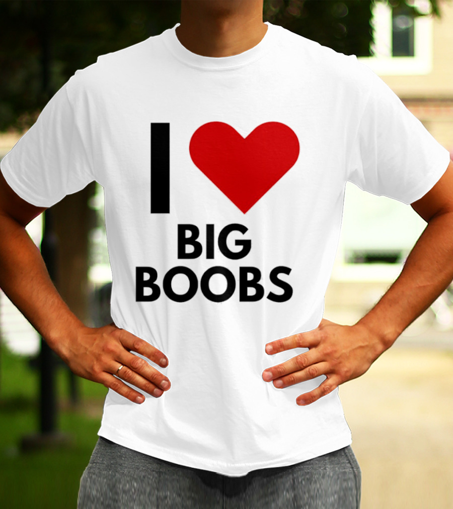 I Heart Big Boobs T-Shirt
