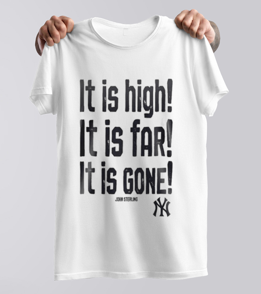 New York Yankees John Sterling It Is High It Is Far It Is Gone 2026 T-Shirt