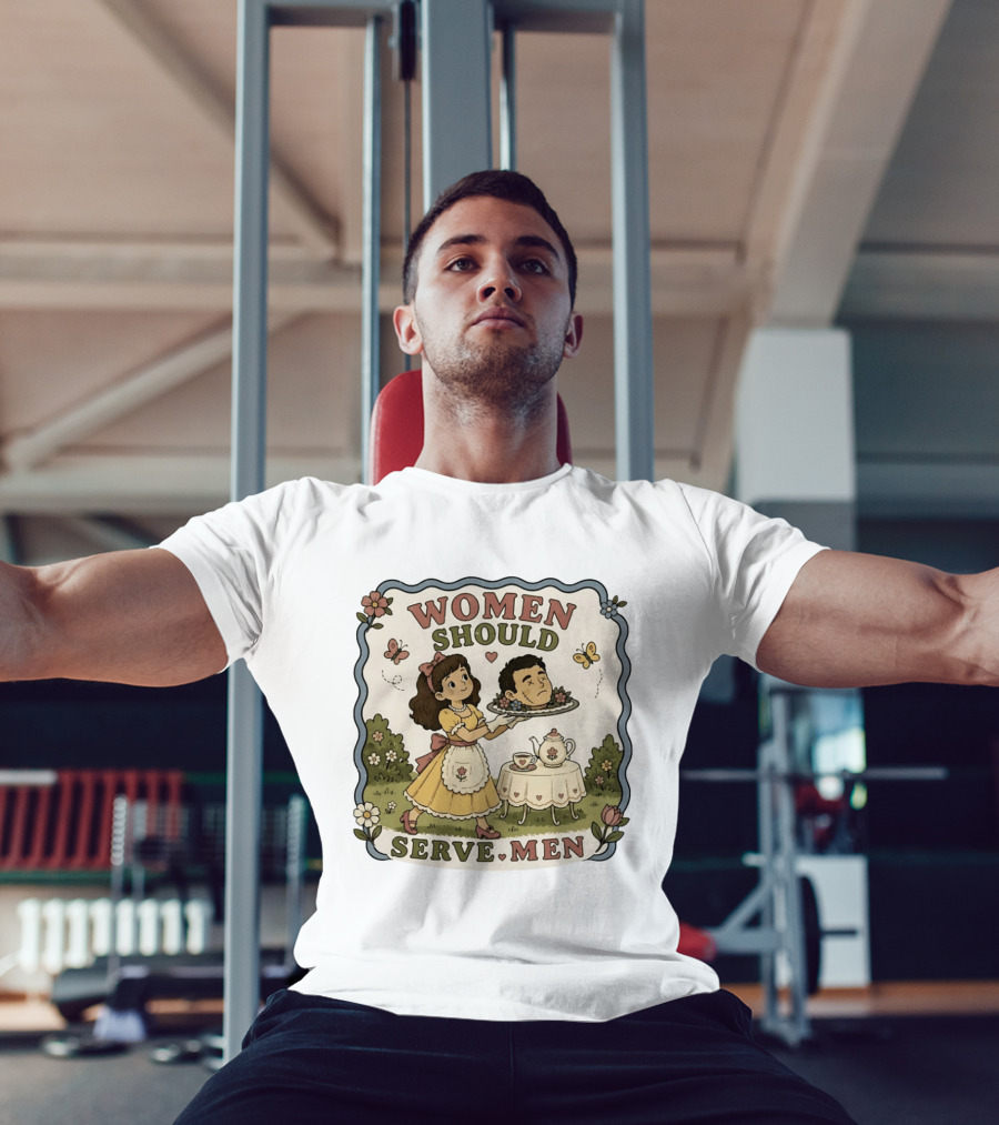 Women Should Serve Men T-Shirt