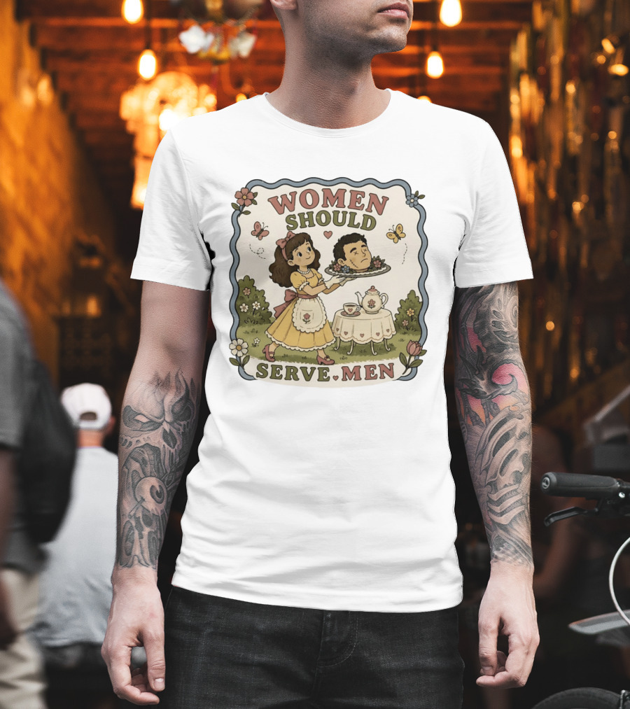 Women Should Serve Men T-Shirt