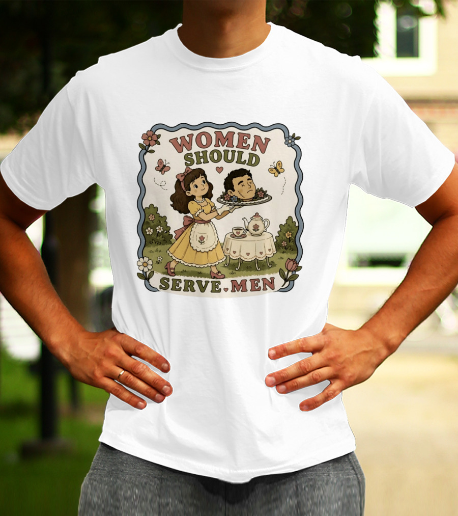 Women Should Serve Men T-Shirt