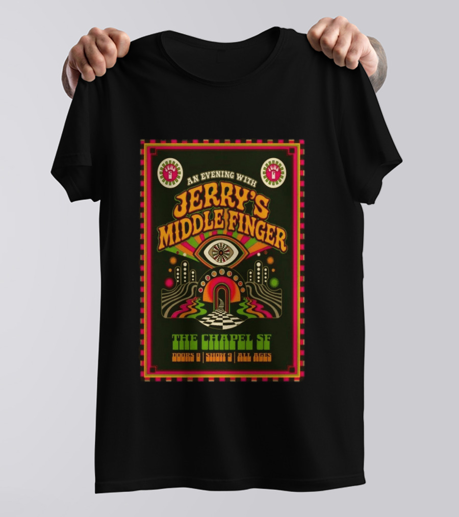 An Evening With Jerry's Middle Finger The Chapel SF Doors 8 Show 9 All Ages T-Shirt