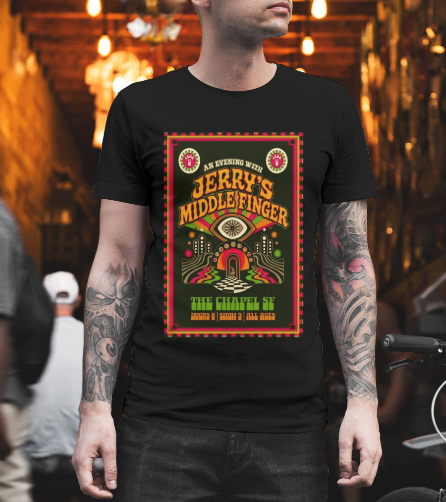 An Evening With Jerry's Middle Finger The Chapel SF Doors 8 Show 9 All Ages T-Shirt