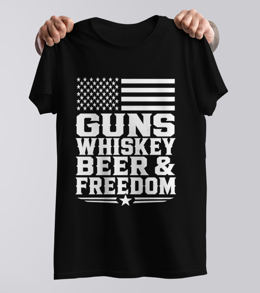 Guns Whiskey Beer And Freedom American Flag Patriotic T-Shirt
