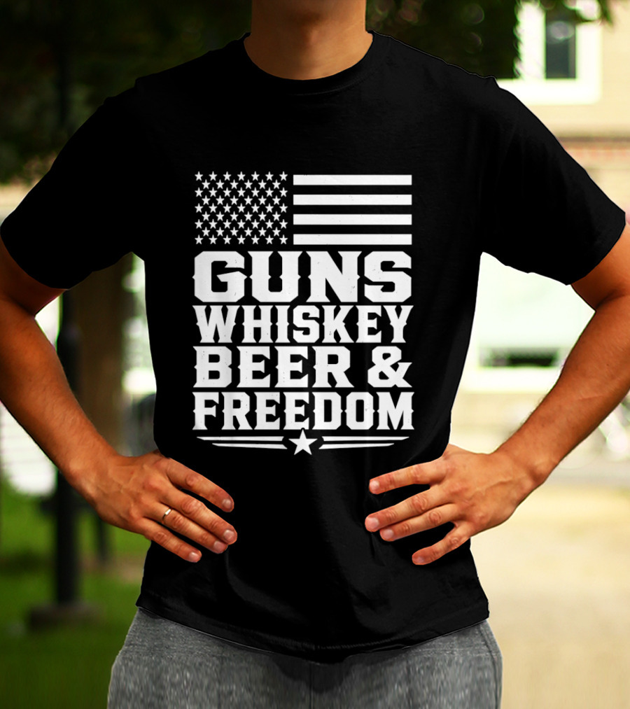 Guns Whiskey Beer And Freedom American Flag Patriotic T-Shirt