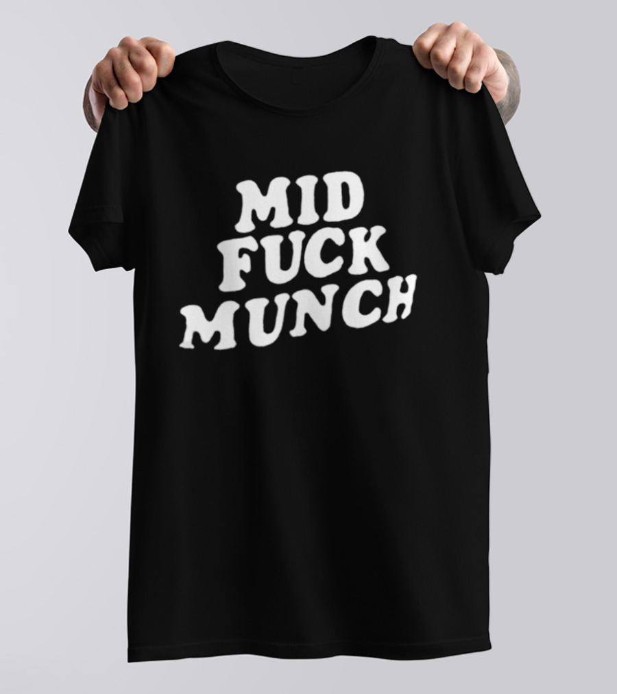 Mid Fuck Munch T-Shirt