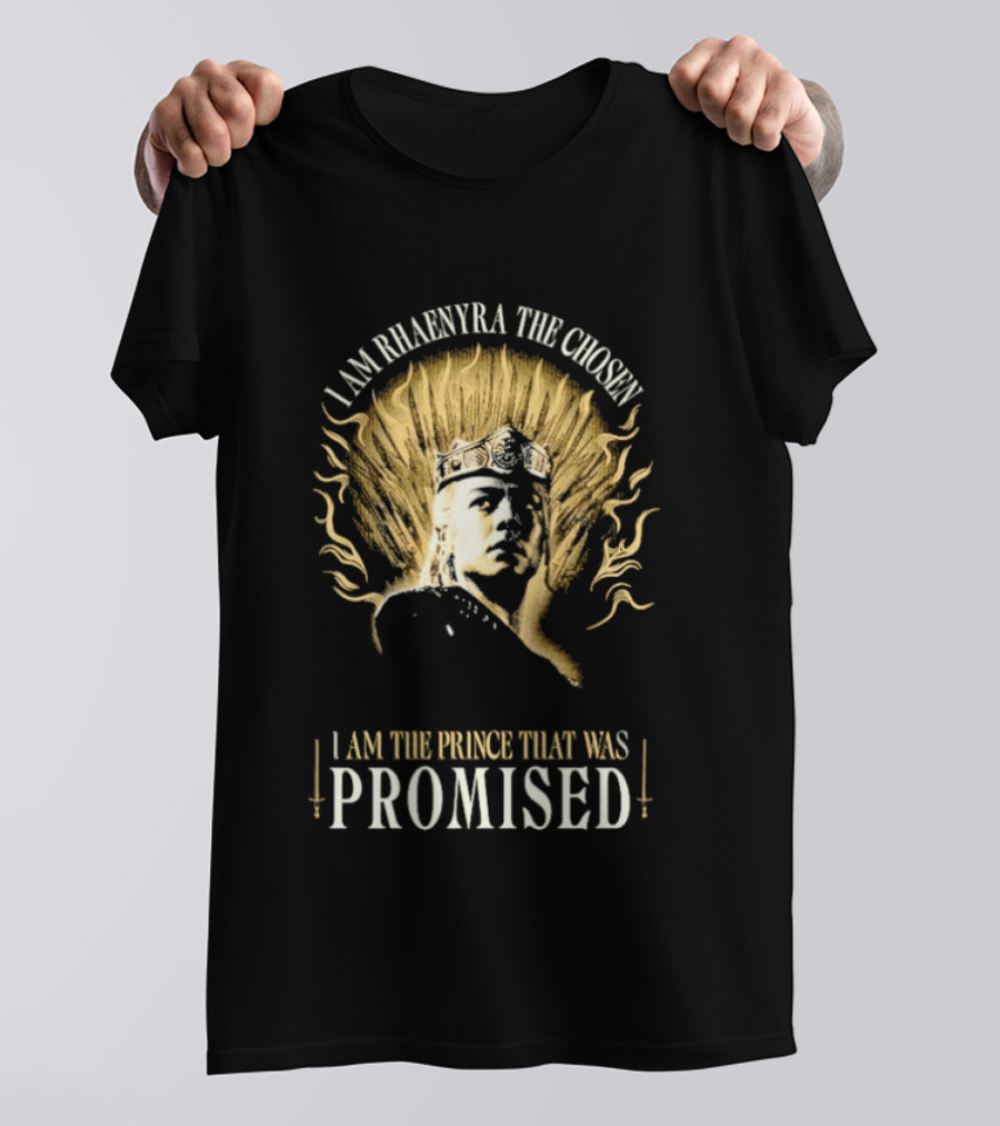 I Am Rhaenyra The Chosen I Am The Prince That Was Promised T-Shirt