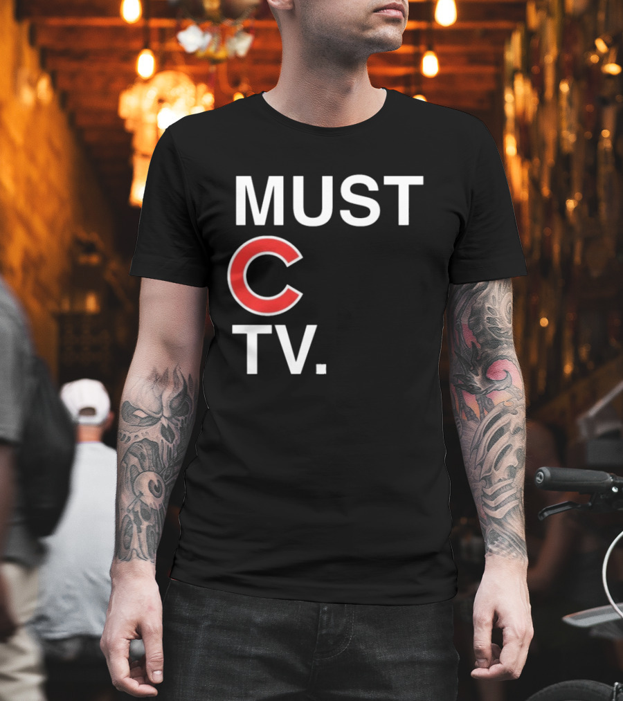 Must C TV Chicago Cubs T-Shirt