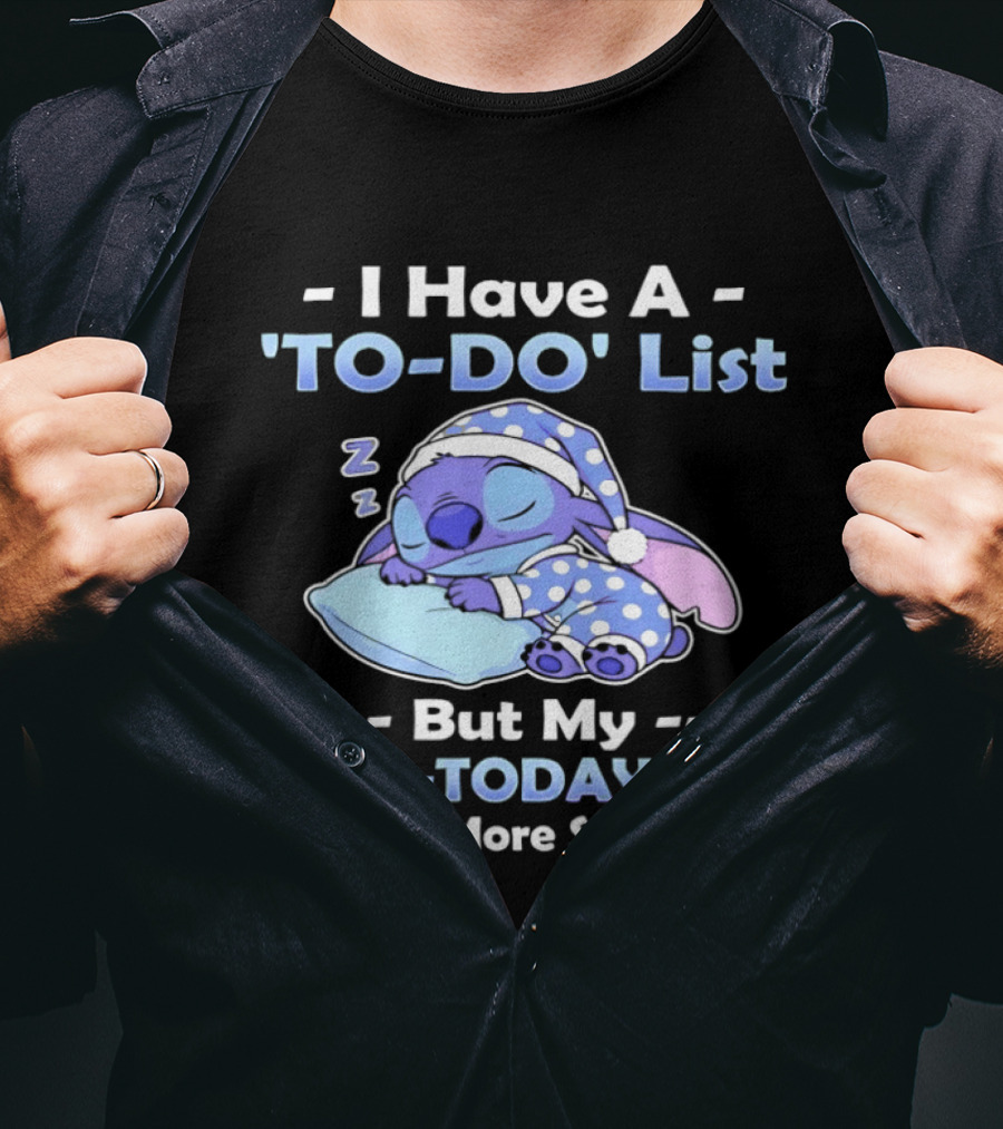I Have A To Do List But My Not Today List Is Much More Successful Stitch Sleeping Pajamas T-Shirt